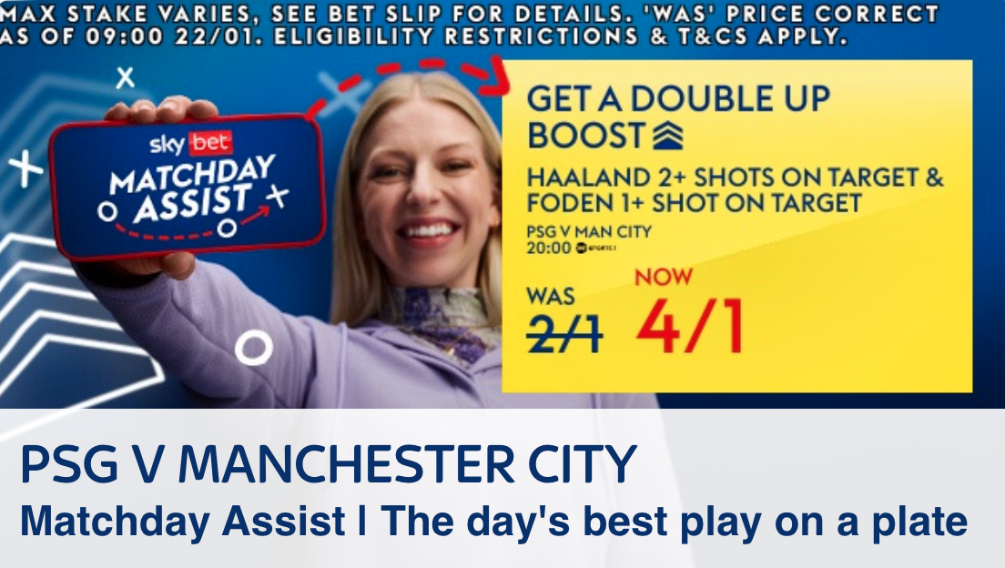 Price boost offer: Get  double up boost of 4/1 (up from 2/1) on PSG vs Man City 